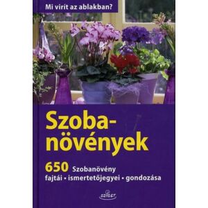 Throll, Angelika Szobanövények 650 Szobanövény fajtái - ismertetőjegyei - gondozása