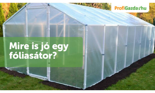 Mire is jó egy fóliasátor?