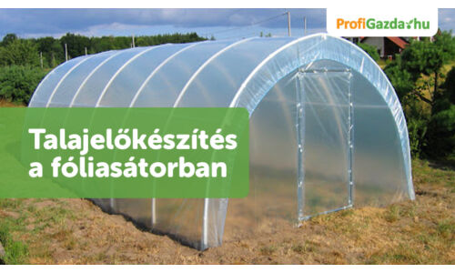  Talajelőkészítés a fóliasátorban