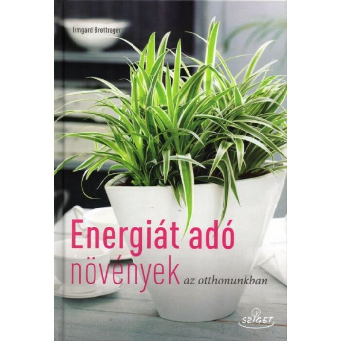 Energiát adó növények az otthonunkban Irmgard Brottrager