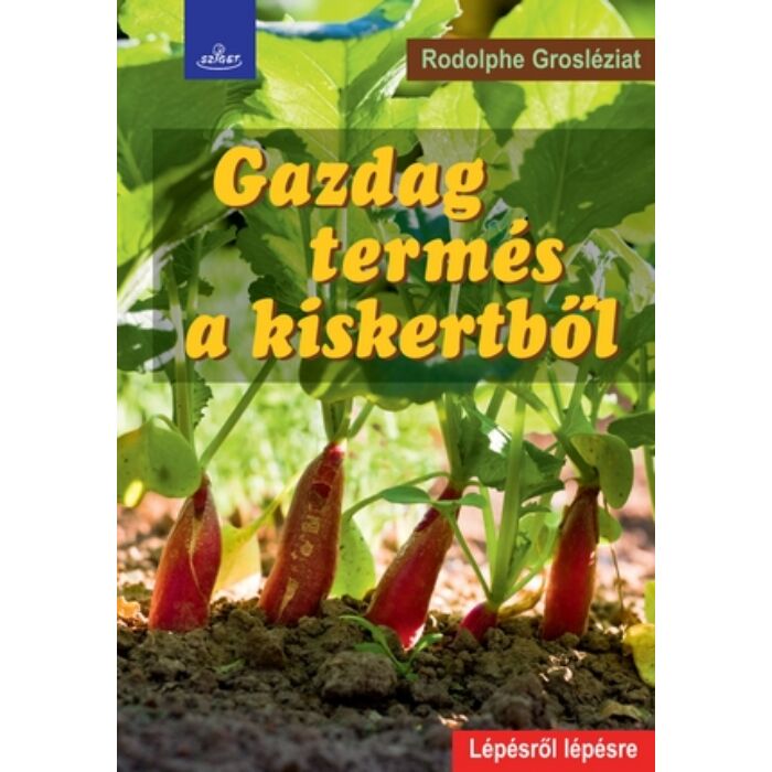 Rodolphe Grosléziat Gazdag termés a kiskertből