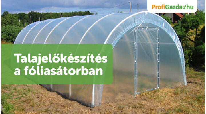  Talajelőkészítés a fóliasátorban