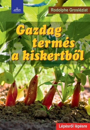 Rodolphe Grosléziat Gazdag termés a kiskertből